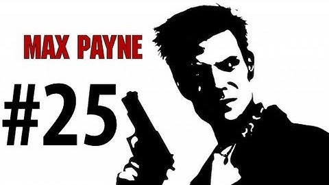 Max Payne - Playthrough Part 25 - Pain And Suffering [END] [No commentary] [HD PC]