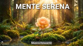Música para Acalmar a Ansiedade e Limpar a Mente | Instrumental Suave | Paz e Equilíbrio