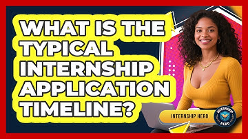 What Is The Typical Internship Application Timeline? - Internship Hero