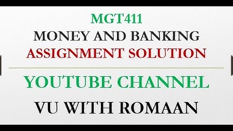 MONEY & BANKING (MGT411)- ASSIGNMENT  SOLUTION SPRING 2021//VU ASSGINMENT SOLUTION