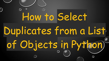 How to Select Duplicates from a List of Objects in Python