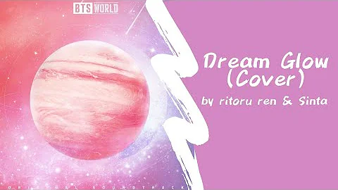 'Dream Glow' (BTS WORLD OST Pt. 1) Covered by ritoru ren & Sinta