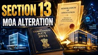 🚨 Section 13 of Companies Act 2013 Explained | Alteration of Memorandum (MOA) Complete Lecture 📘