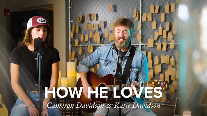 How He Loves | Cameron Davidson and Katie Davidson...