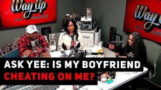Ask Yee: Is My Boyfriend Cheating on Me?