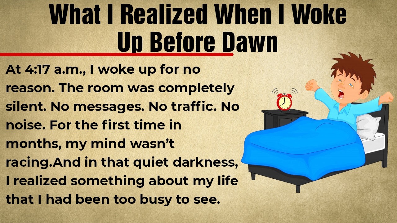 What I Realized When I Woke Up Before Dawn || Learn English Through Story