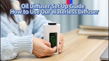 Oil Diffuser Set Up Guide | How to Use Our Waterless Diffuser