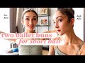 How to do 2 BALLET BUN styles with short hair! (tutorial)