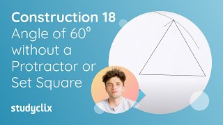 18. Maths Construction 18 - Angle of 60⁰ without using a protractor or set square; Leaving Cert