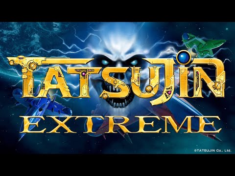 『TATSUJIN EXTREME』公式トレイラー Ver.0