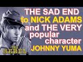 The SAD END to NICK ADAMS and the popular character JOHNNY YUMA from his "THE REBEL" TV series!