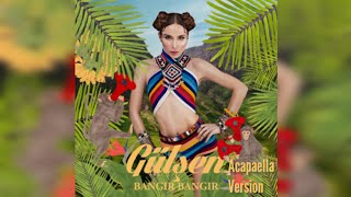 Gülşen Bangır Bangır acapella#gülşen #bangırbangır