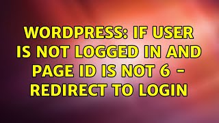 Wordpress: If User is NOT Logged in and Page ID is not 6 - Redirect to Login (2 Solutions!!)