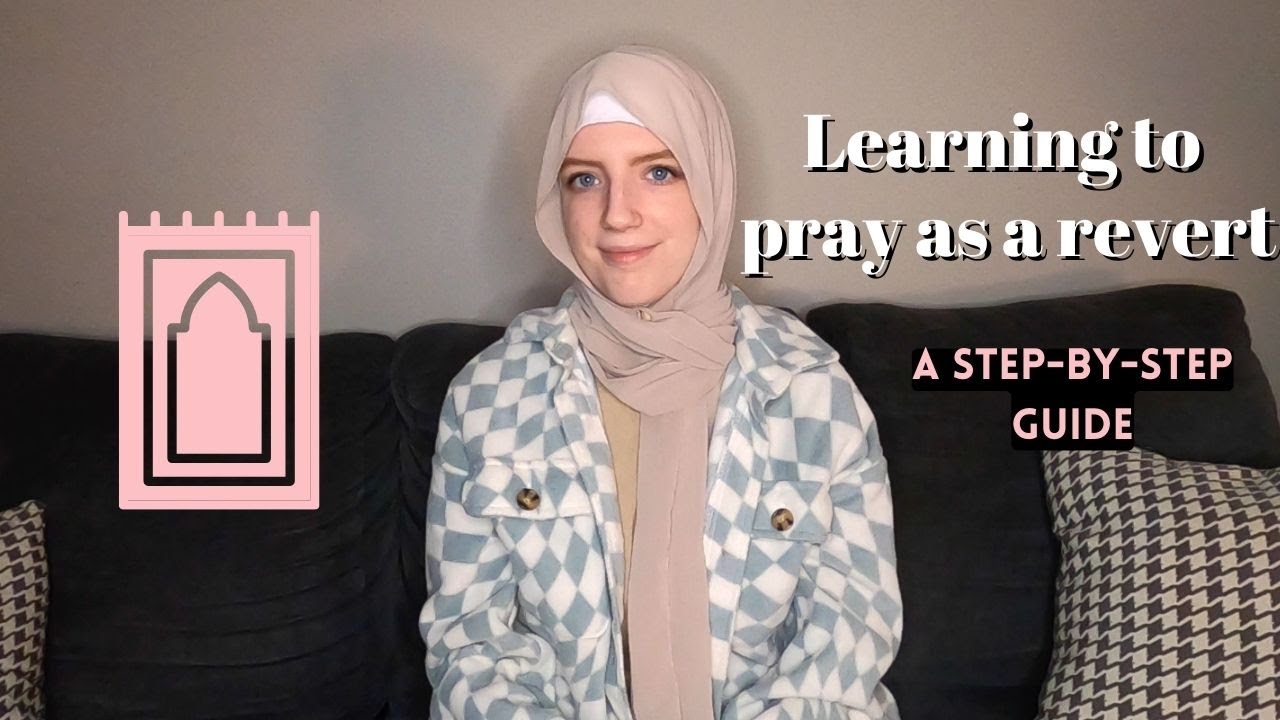 How I Learned to Pray as a Revert | Tips and Advice to Learn Salah ...