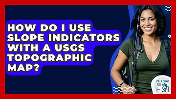 How Do I Use Slope Indicators With A USGS Topographic Map? - Chasing Big Fish