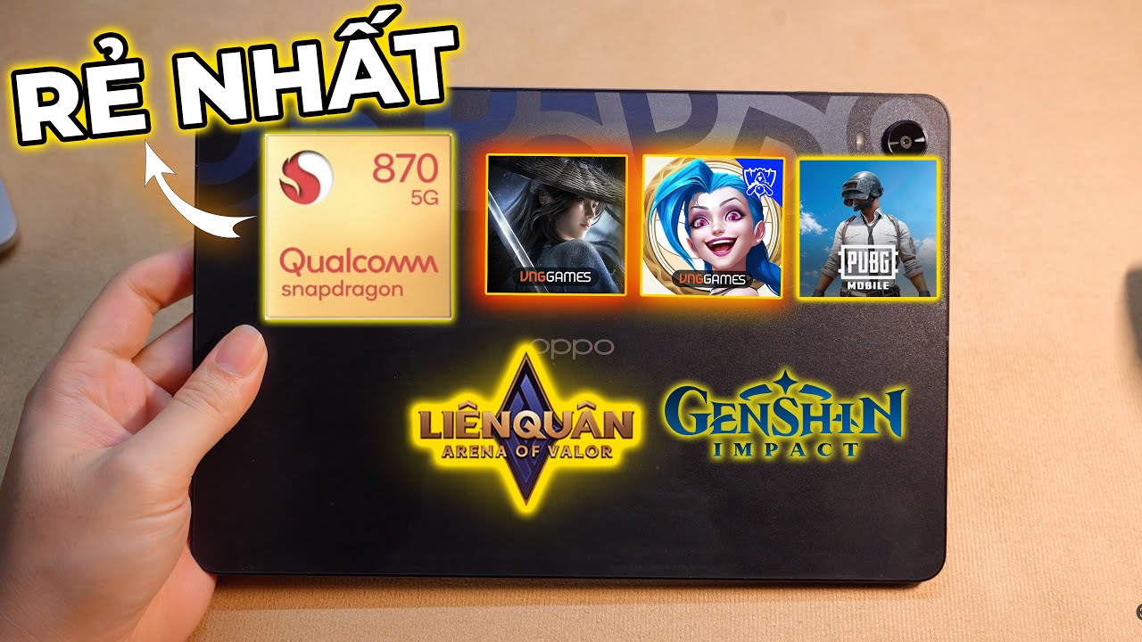 90 Phút Test Game Oppo Pad: Máy tính bảng mạnh nhất tầm giá 3Tr