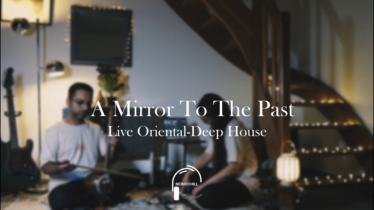 A Mirror To The Past-Live Oriental-Deep house- Kamanche A Mirror To The Past-Live Oriental-Deep house- Kamanche