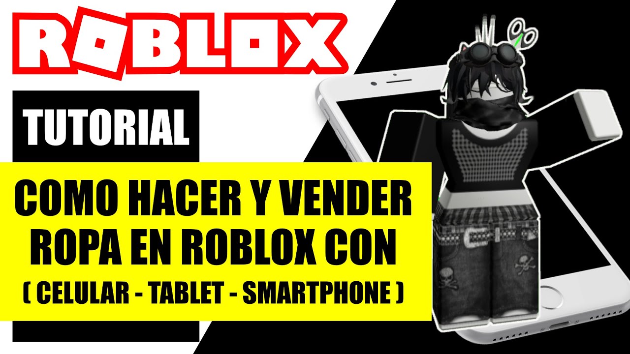 como-hacer-y-vender-ropa-en-roblox-celular-tablet-smartphone-2022