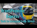 TransPennine Express (York to Liverpool Lime Street) - DRIVERS EYE VIEW