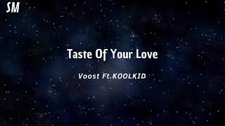 Voost- Taste Of Your Love (Ft. KOOLKID)