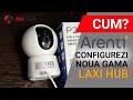 Configurare/Partajare camere de supraveghere LAXIHUB prin aplicatia mobila ARENTI
