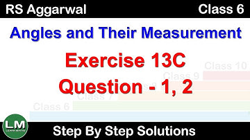 Angles and Their Measurement | Class 6 Exercise 13C Question 1 - 2 | RS Aggarwal | Learn Maths