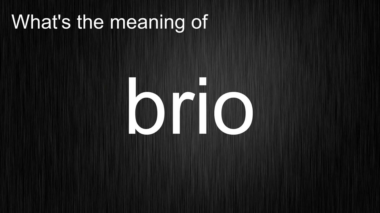 What's the meaning of "brio", How to pronounce brio? YouTube
