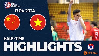 HIGHLIGHTS: TRUNG QUỐC - VIỆT NAM | HIỆP 1 | AFC Futsal Asian Cup 2024