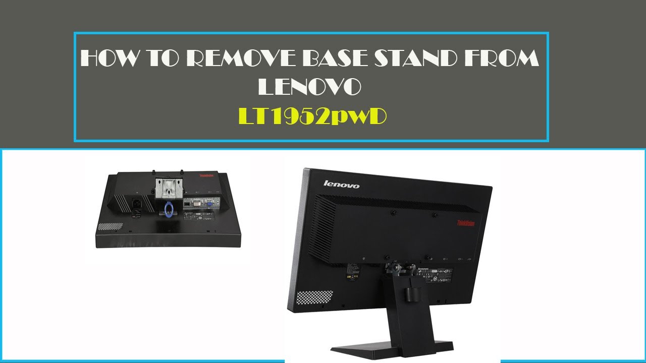Descubrir 139+ imagen how to disassemble lenovo monitor stand