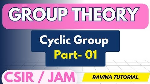 Cyclic Group (Part-01) | Examples | CSIR NET | IIT JAM | Higher Mathematics