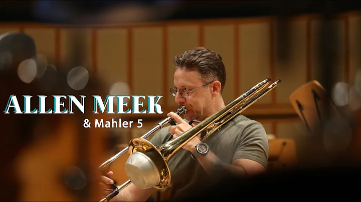 Mahler 5 & the Trombone (Feat. Allen Meek)