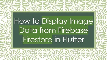 How to Display Image Data from Firebase Firestore in Flutter