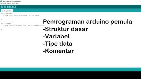 Belajar pemrograman Arduino pemula Struktur dasar,variabel,tipe data,dan komentar.