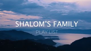 Shalom's family songs play list