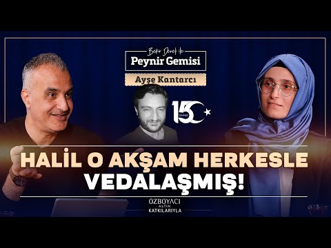 15 Temmuz Şehidi Halil Kantarcı | Bekir Develi ile Peynir Gemisi | Ayşe Kantarcı | 15 Temmuz Özel