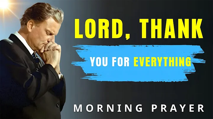 Thank You, God! Start Your Day with This Powerful Morning Prayer of Faith & Blessings | BillyGraham