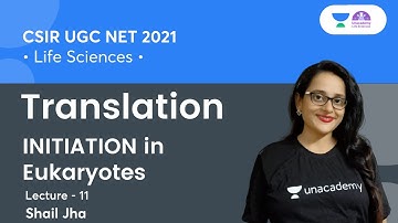 Translation (L-11) | INITIATION in Eukaryotes | CSIR NET 2021 | By Shail Jha