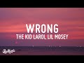 The Kid LAROI - WRONG (Lyrics) feat. Lil Mosey