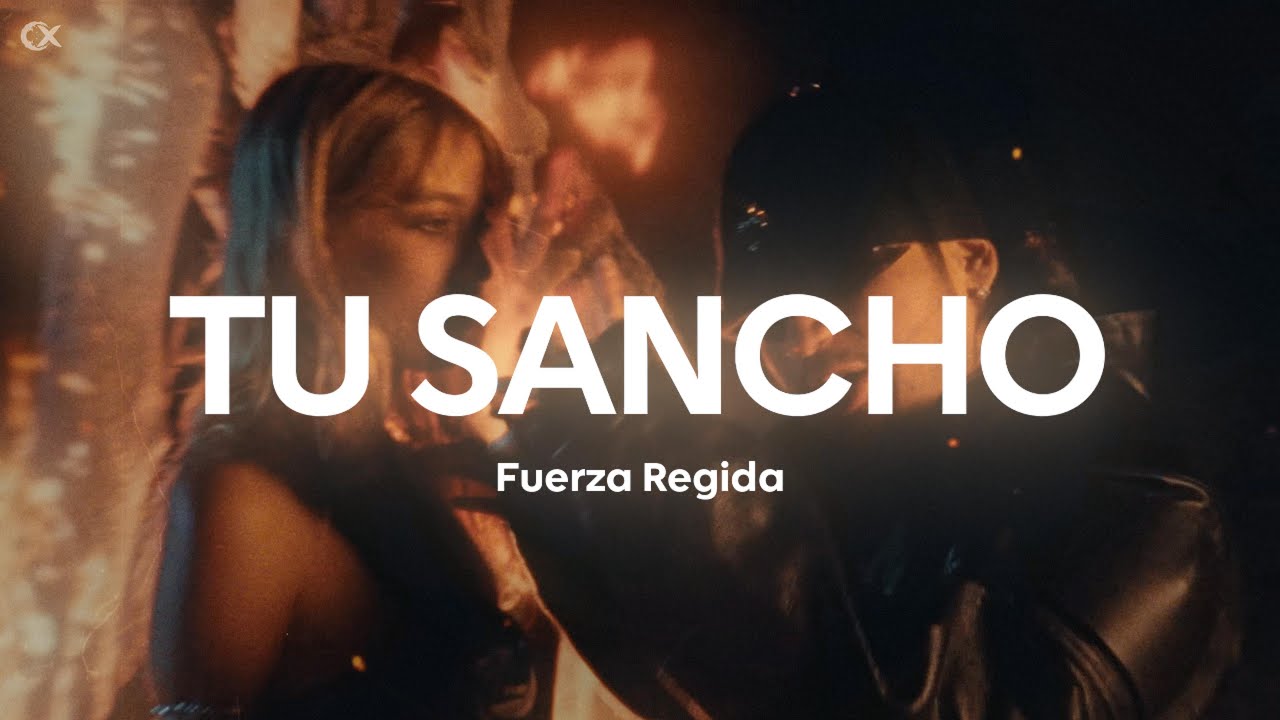 Fuerza Regida - TU SANCHO (Letra/Lyrics)