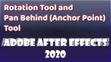 Rotation Tool and Pan Behind (Anchor Point) Tool - Adobe After Effects 2020