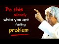 Do this silently when you are facing problems  dr apj abdul kalam sir quotes  spread positivity