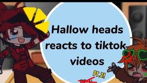 Hallow heads reacts to TikTok videos🌟//PART2!//AVAS2!