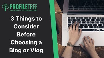 3 Things to Consider Before Choosing a Blog or Vlog | Vlog vs Blog | Content Marketing