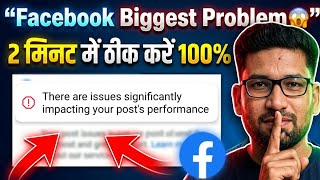 There are issues significantly impacting your posts performance Facebook | Facebook issue