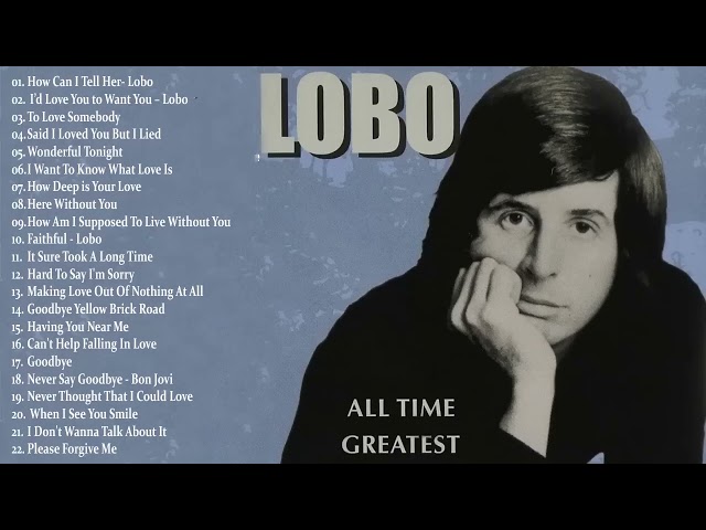 Best Songs Of Lobo │Lobo Greatest Hits Full Collection 2024 class=