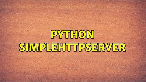 Python SimpleHTTPServer (2 Solutions!!)