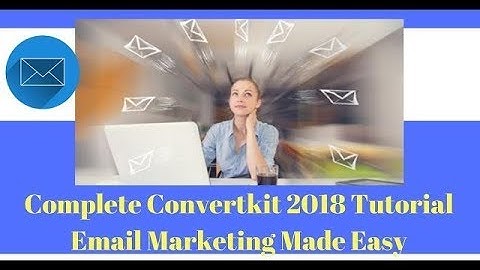 How To Use ConvertKit Tutorial 2018 - Everything to get you started.