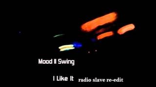Mood II Swing - I Like It (Radio Slave Re-Edit)