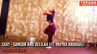 CKay - samson and Delilah (ft. Mayra Andrade) / Choreo by ITSMIA