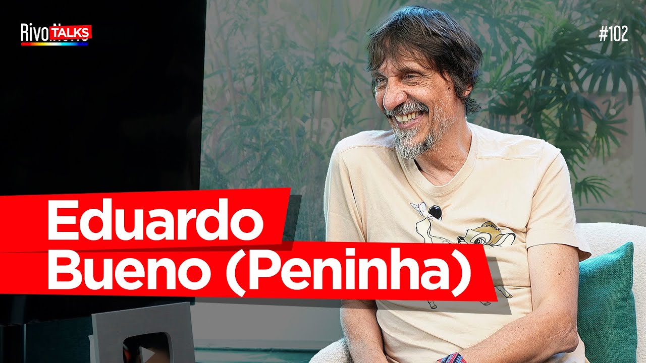 EDUARDO BUENO (PENINHA) | RivoTalks 